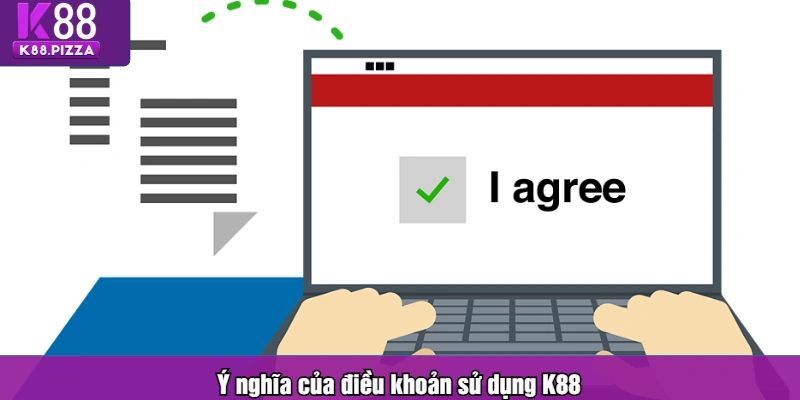 Ý nghĩa của điều khoản sử dụng K88